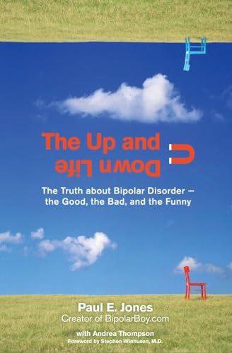 The Up and Down Life: The Truth About Bipolar Disorder--the Good, the Bad, and the Funny (Lynn Sonberg Books)