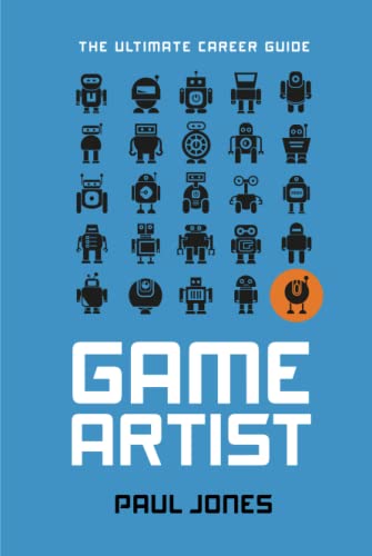 Game Artist: The Ultimate Career Guide von Sonola & Jones Ltd.