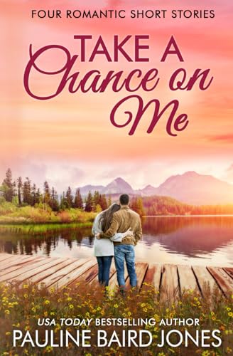 Take a Chance on Me: Four Romantic Short Stories