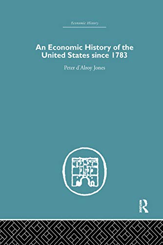 An Economic History of the United States Since 1783 von Routledge