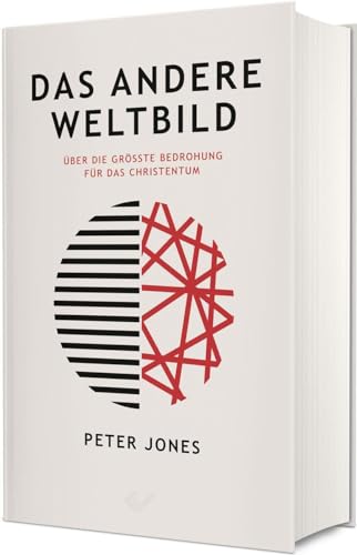 Das andere Weltbild: Über die größte Bedrohung für das Christentum