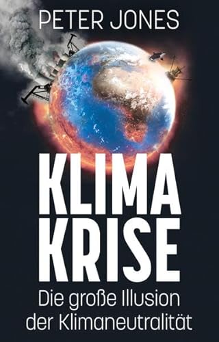 Klimakrise: Die große Illusion der Klimaneutralität von Careless Whisper Publishing