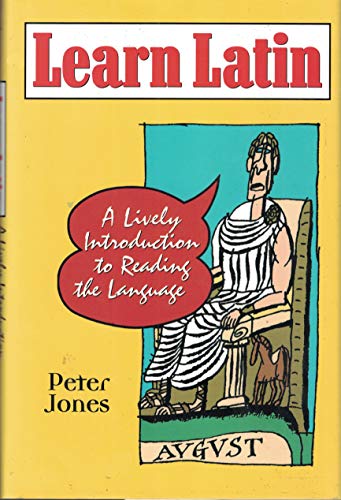 Learn Latin: A Lively Introduction to Reading the Language Learn Latin: A Lively Introduction to Reading the Language