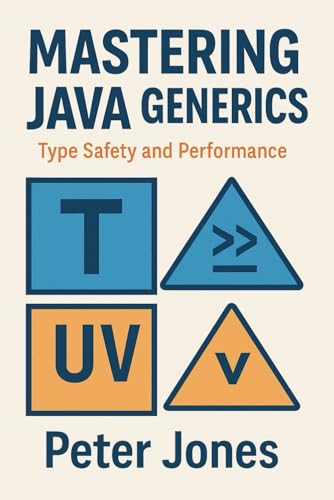 Mastering Java Generics: Type Safety and Performance Mastering Java Generics: Type Safety and Performance von Independently published