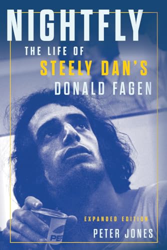 Nightfly: The Life of Steely Dan's Donald Fagen von Chicago Review Press