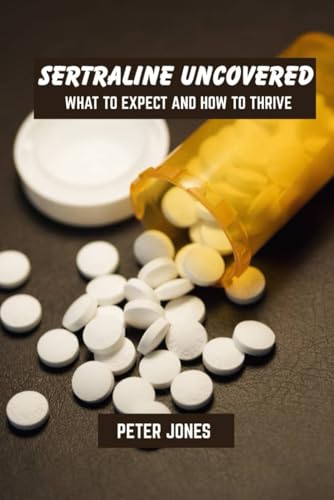 Sertraline uncovered: what to expect and how to thrive Sertraline uncovered: what to expect and how to thrive von Independently published