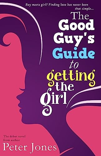 The Good Guy's Guide to Getting the Girl von Createspace Independent Publishing Platform
