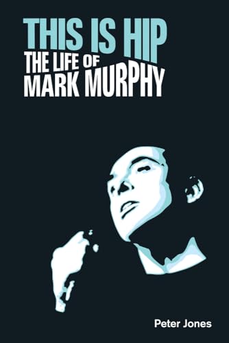 This is Hip: The Life of Mark Murphy (Popular Music History) von Equinox Publishing (Indonesia)