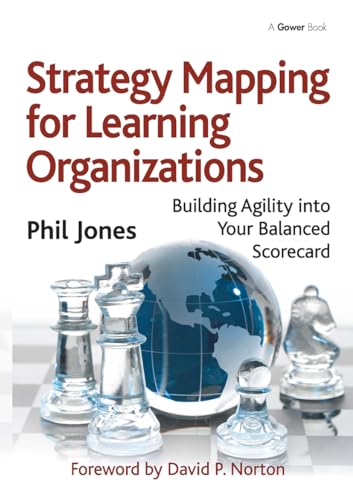 Strategy Mapping for Learning Organizations: Building Agility into Your Balanced Scorecard von Routledge