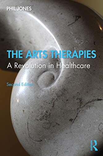 The Arts Therapies: A Revolution in Healthcare von Routledge