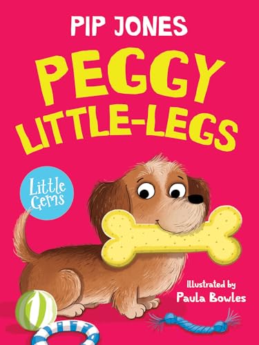 Peggy Little-Legs: A sausage dog discovers that, despite being small, she has strengths of her very own in this adorable gem from bestselling author Pip Jones, perfect for dog lovers. (Little Gems) von Barrington Stoke