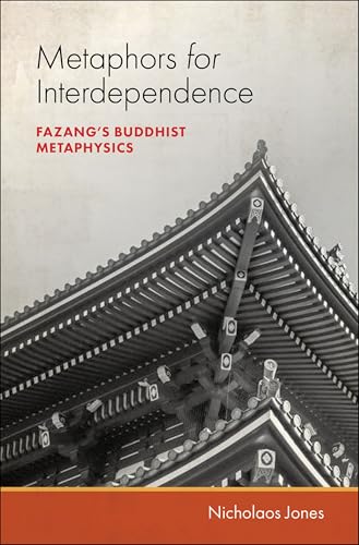 Metaphors for Interdependence: Fazang's Buddhist Metaphysics Metaphors for Interdependence: Fazang's Buddhist Metaphysics von Oxford University Press Inc
