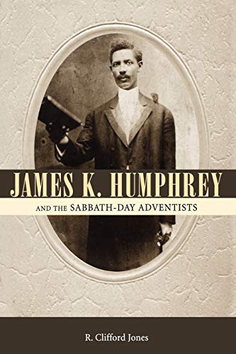 James K. Humphrey and the Sabbath-Day Adventists von University Press of Mississippi