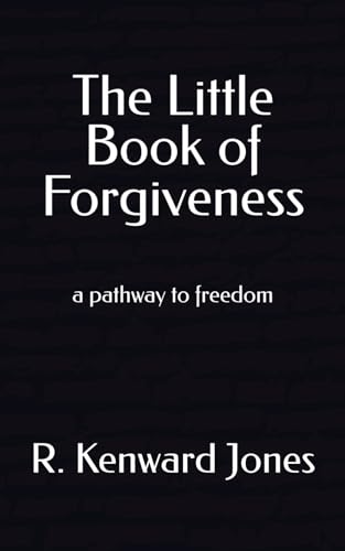 The Little Book of Forgiveness: a pathway to freedom von Independently published