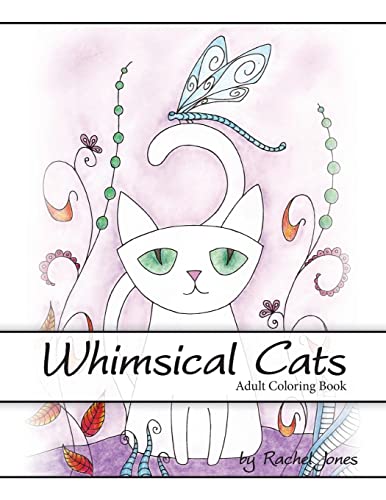 Adult Coloring Book: Whimsical Cats: A Stress Relieving Coloring Book For Adults (Whimsical Animals, Band 1) von Createspace Independent Publishing Platform