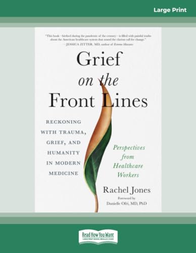 Grief on the Front Lines: Reckoning with Trauma, Grief, and Humanity in Modern Medicine