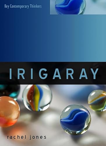 Irigaray: Towards a Sexuate Philosophy (Key Contemporary Thinkers)