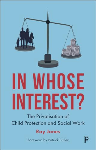 In whose interest?: The privatisation of child protection and social work von Policy Press