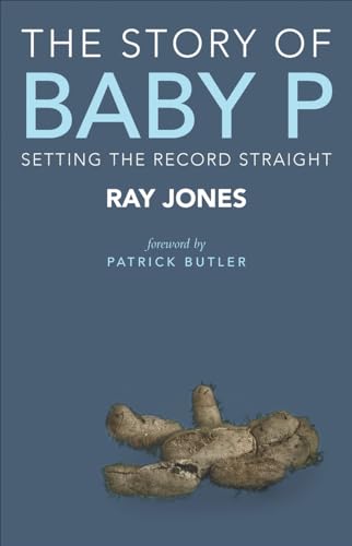 The story of Baby P: Setting the Record Straight von Policy Press