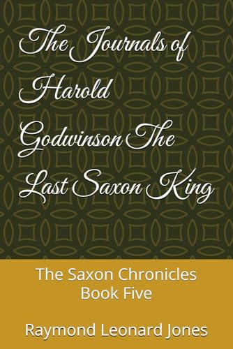 The Journals of Harold Godwinson The Last Saxon King: The Saxon Chronicles Book Five von Independently published