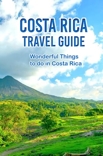 Costa Rica Travel Guide: Wonderful Things to do in Costa Rica: Plan your trip to Costa Rica von Independently published