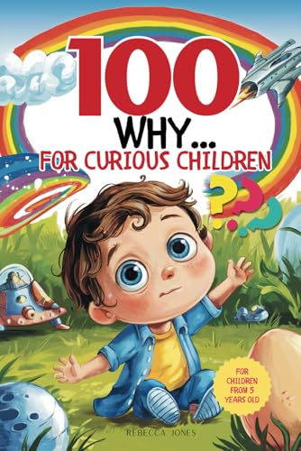 100 Whys for Curious Kids: The Big Book of Whys for Kids with 100 Fun Facts and Answers about Nature, History, Space and Much More! von Independently published