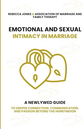 Emotional and Sexual Intimacy in Marriage: A Newlywed Guide to Deeper Connection, Communication, and Passion Beyond the Honeymoon von Independently published