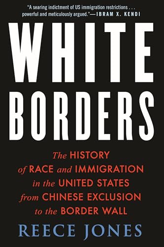 White Borders: The History of Race and Immigration in the United States from Chinese Exclusion to the Border Wall von Beacon Press