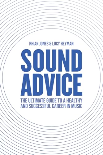 Sound Advice: The Ultimate Guide to a Healthy and Successful Career in Music (The International Edition) von Shoreditch Press