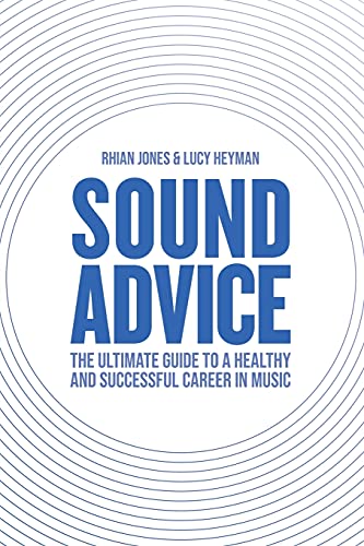 Sound Advice: The Ultimate Guide to a Healthy and Successful Career in Music von Shoreditch Press