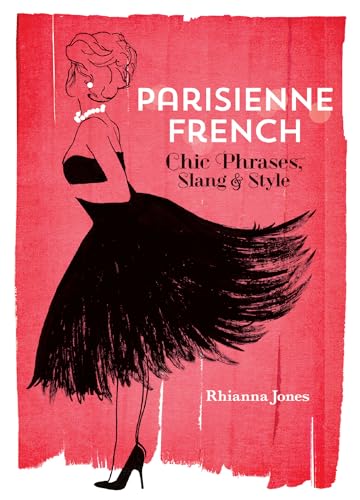 Parisienne French: Chic Phrases, Slang and Style