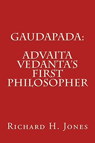 Gaudapada: Advaita Vedanta's First Philosopher