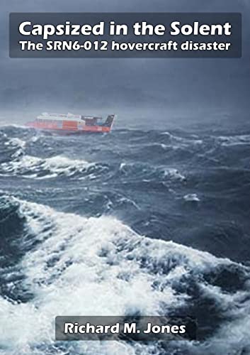 Capsized in the Solent - The Srn6-12 Hovercraft Disaster von Lulu