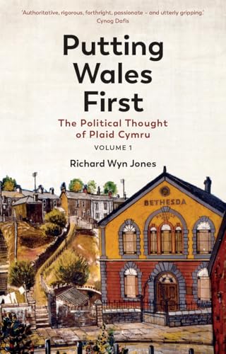 Putting Wales First: The Political Thought of Plaid Cymru von University of Wales Press