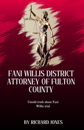Fani Willis district attorney of Fulton county: Untold truth about Fani Willis trial von Independently published