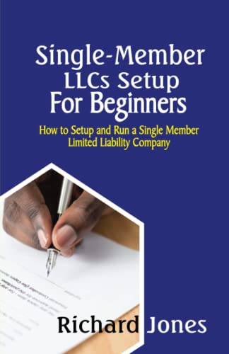 Single-Member LLCs Setup For Beginners: How to Setup and Run a Single Member Limited Liability Company von Independently published