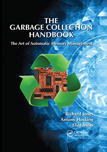 The Garbage Collection Handbook: The Art of Automatic Memory Management (Applied Algorithms and Data Structures)