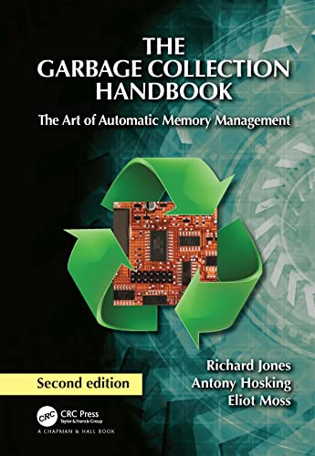 The Garbage Collection Handbook: The Art of Automatic Memory Management (International Perspectives on Science, Culture and Society) von Chapman and Hall/CRC
