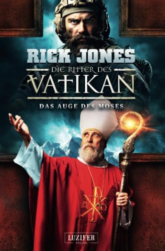 DAS AUGE DES MOSES (Die Ritter des Vatikan 19): Thriller von Luzifer-Verlag