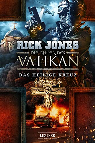 DAS HEILIGE KREUZ (Die Ritter des Vatikan 9): Thriller von LUZIFER Verlag Cyprus Ltd