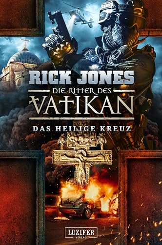 DAS HEILIGE KREUZ (Die Ritter des Vatikan 9): Thriller