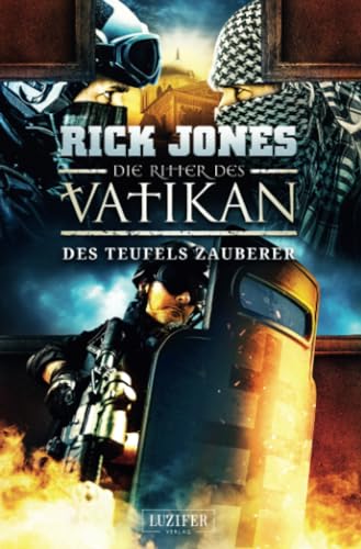 DES TEUFELS ZAUBERER (Die Ritter des Vatikan 12): Thriller von Luzifer-Verlag