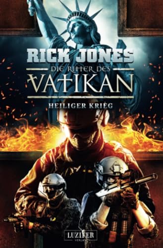 HEILIGER KRIEG (Die Ritter des Vatikan 15): Thriller von Luzifer-Verlag