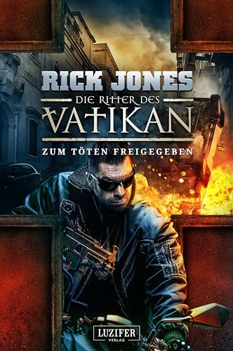 ZUM TÖTEN FREIGEGEBEN (Die Ritter des Vatikan 10): Thriller