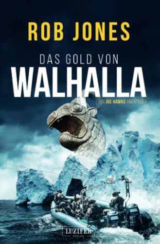 DAS GOLD VON WALHALLA (Joe Hawke 5): Thriller, Abenteuer von Luzifer Verlag