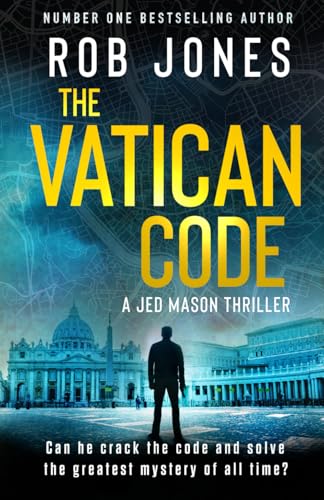 The Vatican Code: The brand-new, fast-paced, gripping action-adventure thriller (Jed Mason, Band 1) The Vatican Code: The brand-new, fast-paced, gripping action-adventure thriller (Jed Mason, Band 1)