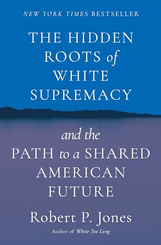 The Hidden Roots of White Supremacy: and the Path to a Shared American Future von Simon & Schuster