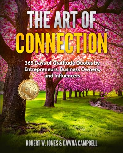 The Art Of Connection: 365 Days of Gratitude Quotes by Entrepreneurs, Business Owners, and Influencers