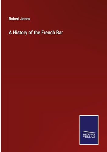 A History of the French Bar von Salzwasser Verlag
