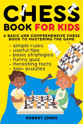 Chess Book for Kids: A Basic and Comprehensive Chess Book to Mastering the Game with Rules, 300+ Puzzles, Quiz and Strategies
